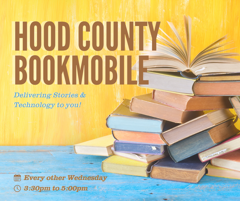 Hood County Mobile Library
on April 2nd and April 17th
3:30pm to 5:00pm