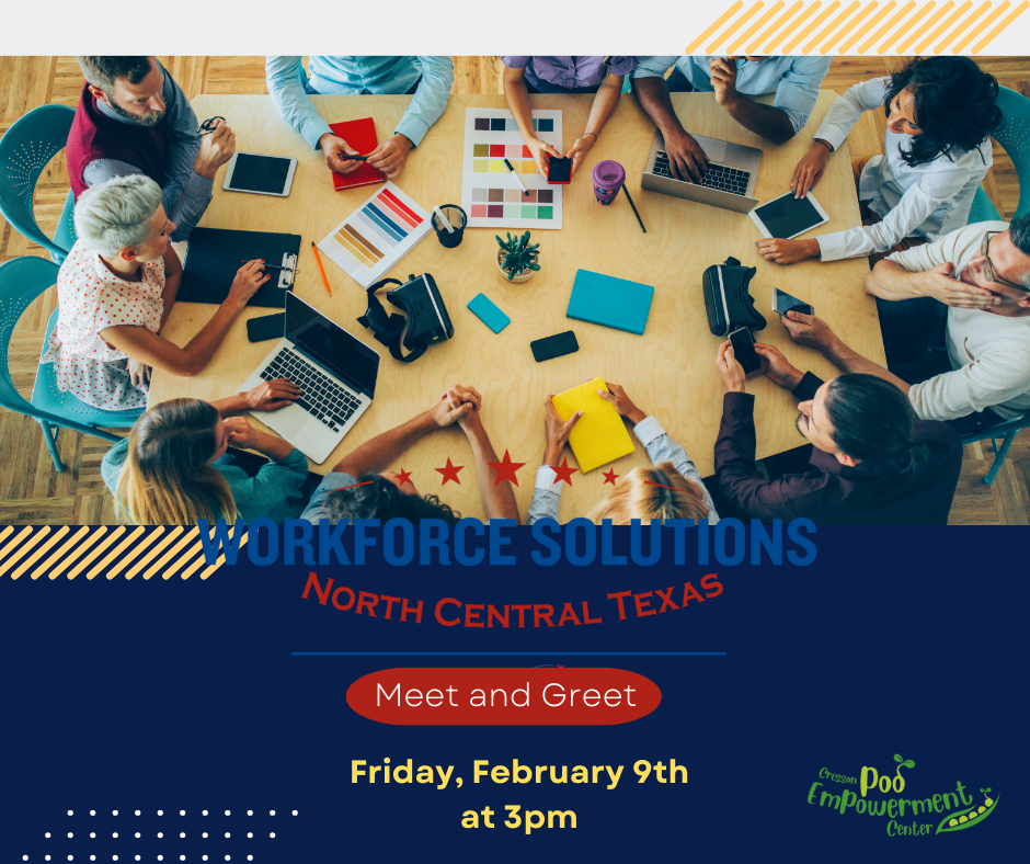 WORKFORCE SOLUTIONS
North Central Texas Meet and Greet
Friday, February 9 at 3pm
