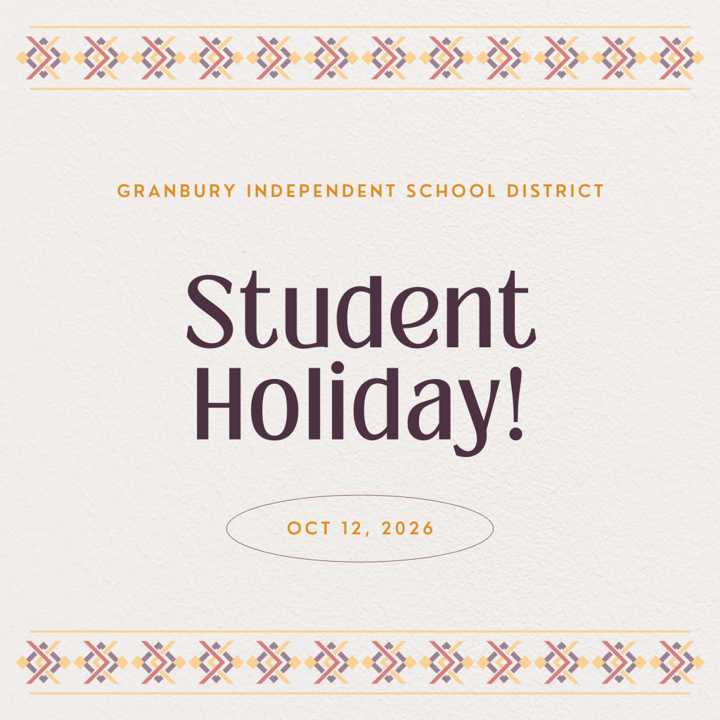 Granbury Independent School District 
SY 2026-2027
Student Holiday: Indigenous Peoples' Day!
October 12, 2026
